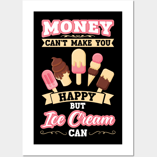 Money can't make you happy but Ice Cream Wall Art by Peco-Designs